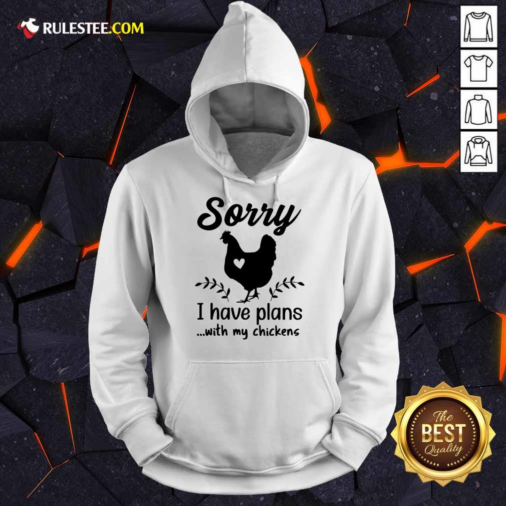 Awesome Sorry I Have Plans With My Chickens Shirt - Image 4