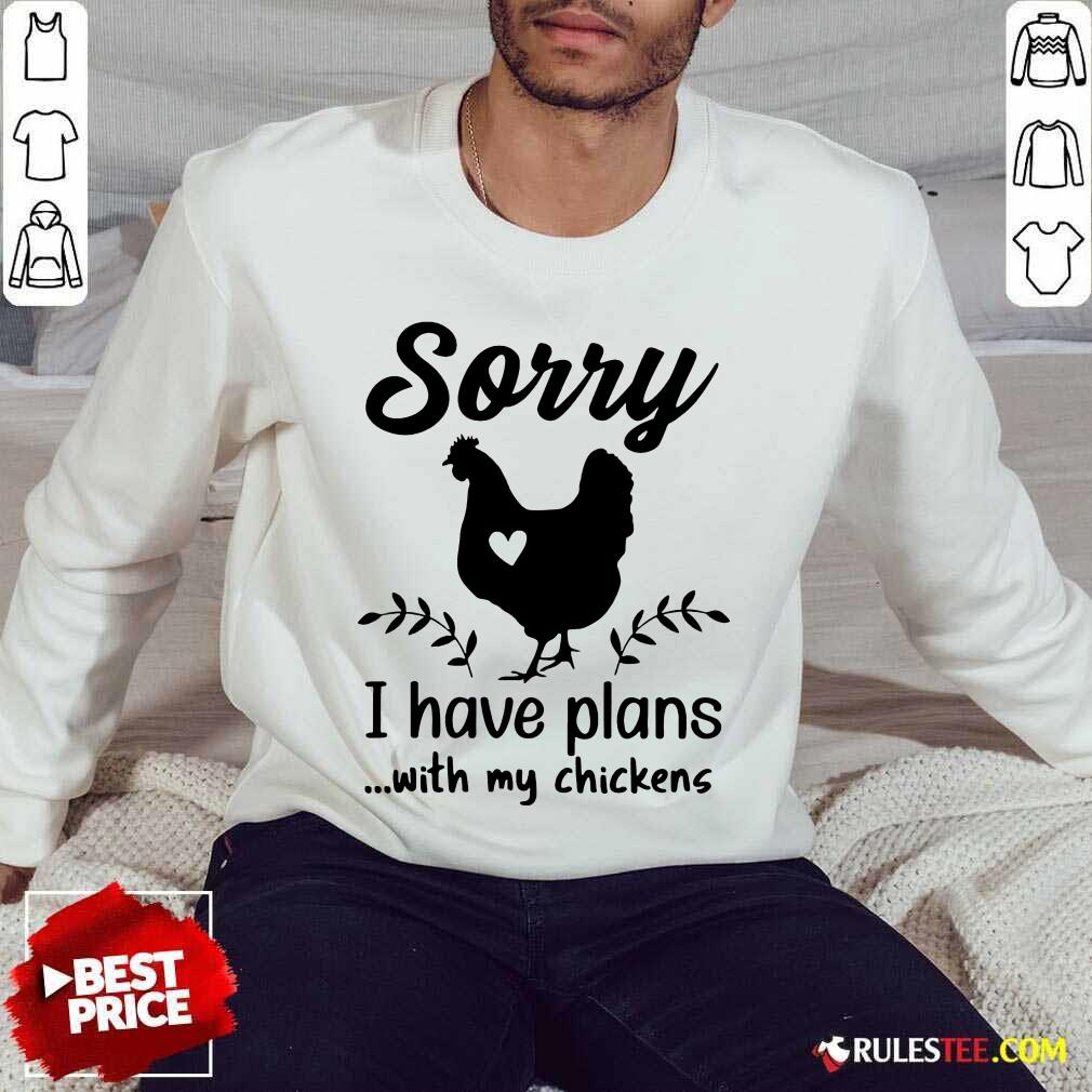 Awesome Sorry I Have Plans With My Chickens Shirt - Image 5