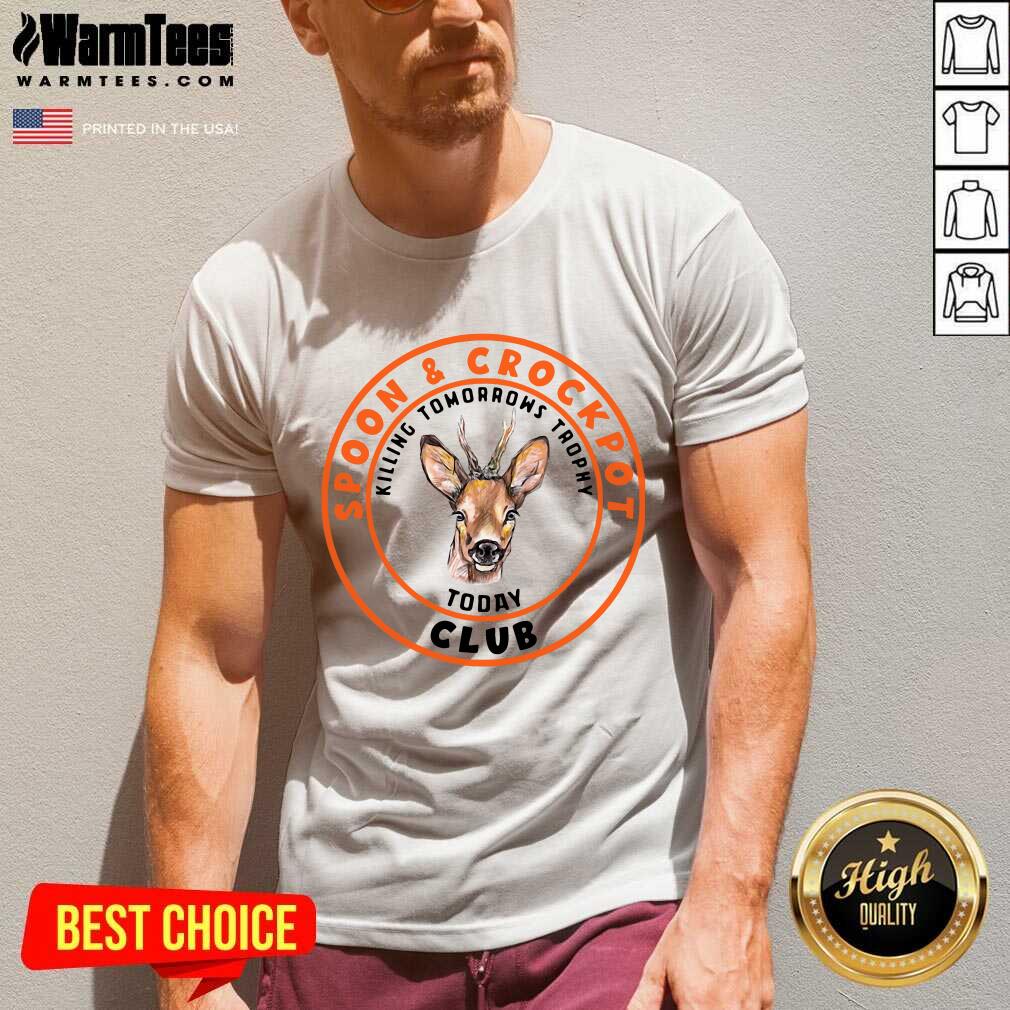 Awesome Spoon And Crock Pot Club Killing Tomorrows Trophies Today Shirt - Image 5