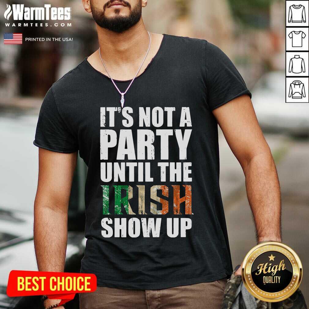 Awesome St Patrick’s Day It’s Not A Party Until The Irish Show Up Shirt - Image 5