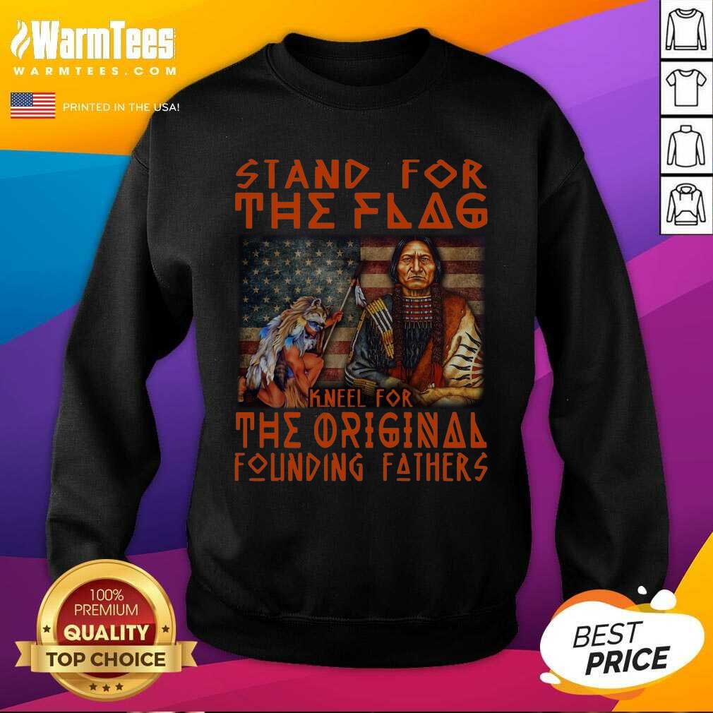 Awesome Stand For The Flag Kneel For The Original Founding Fathers American Flag Shirt - Image 3