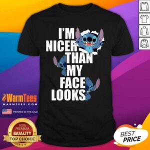Awesome Stitch I’m Nicer Than My Face Looks Shirt