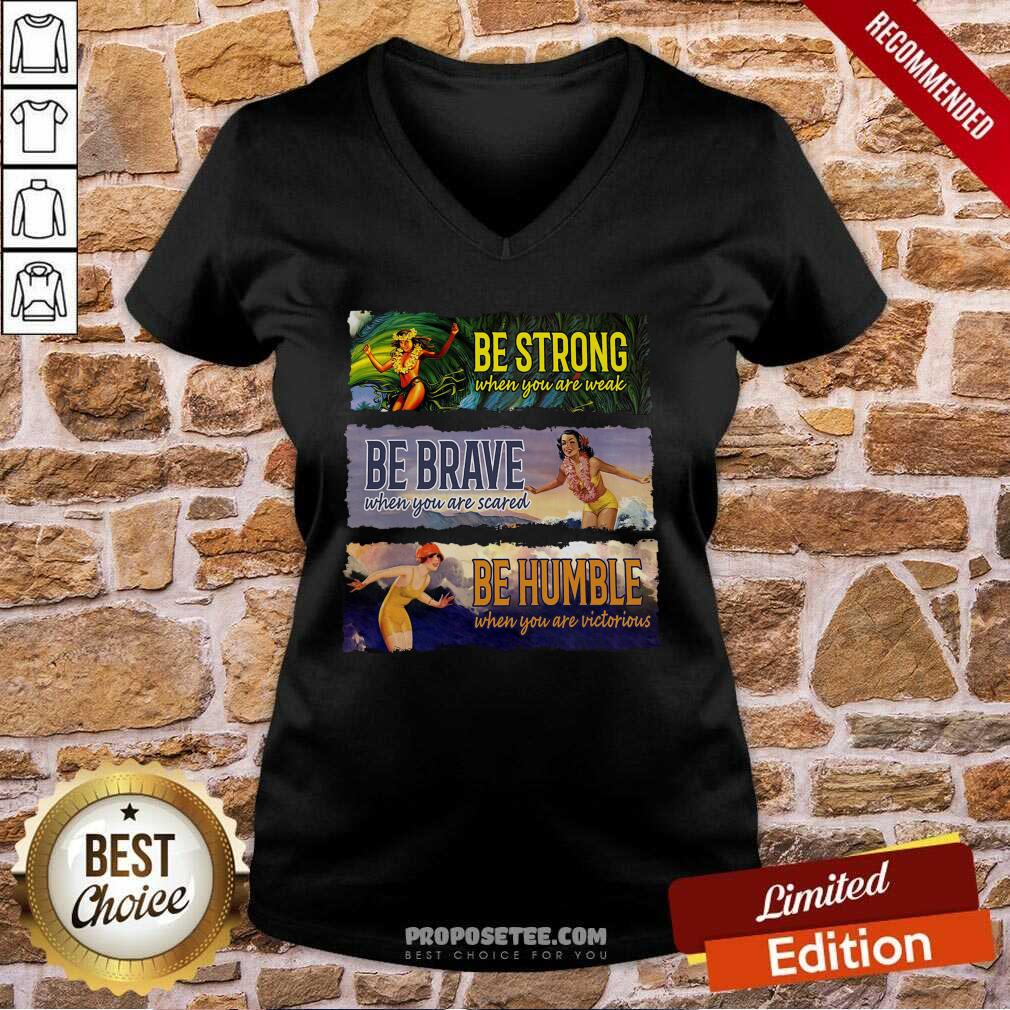 Awesome Surf Snowboard Be Strong When You Are Weak Be Brave Be Humble Shirt - Image 2