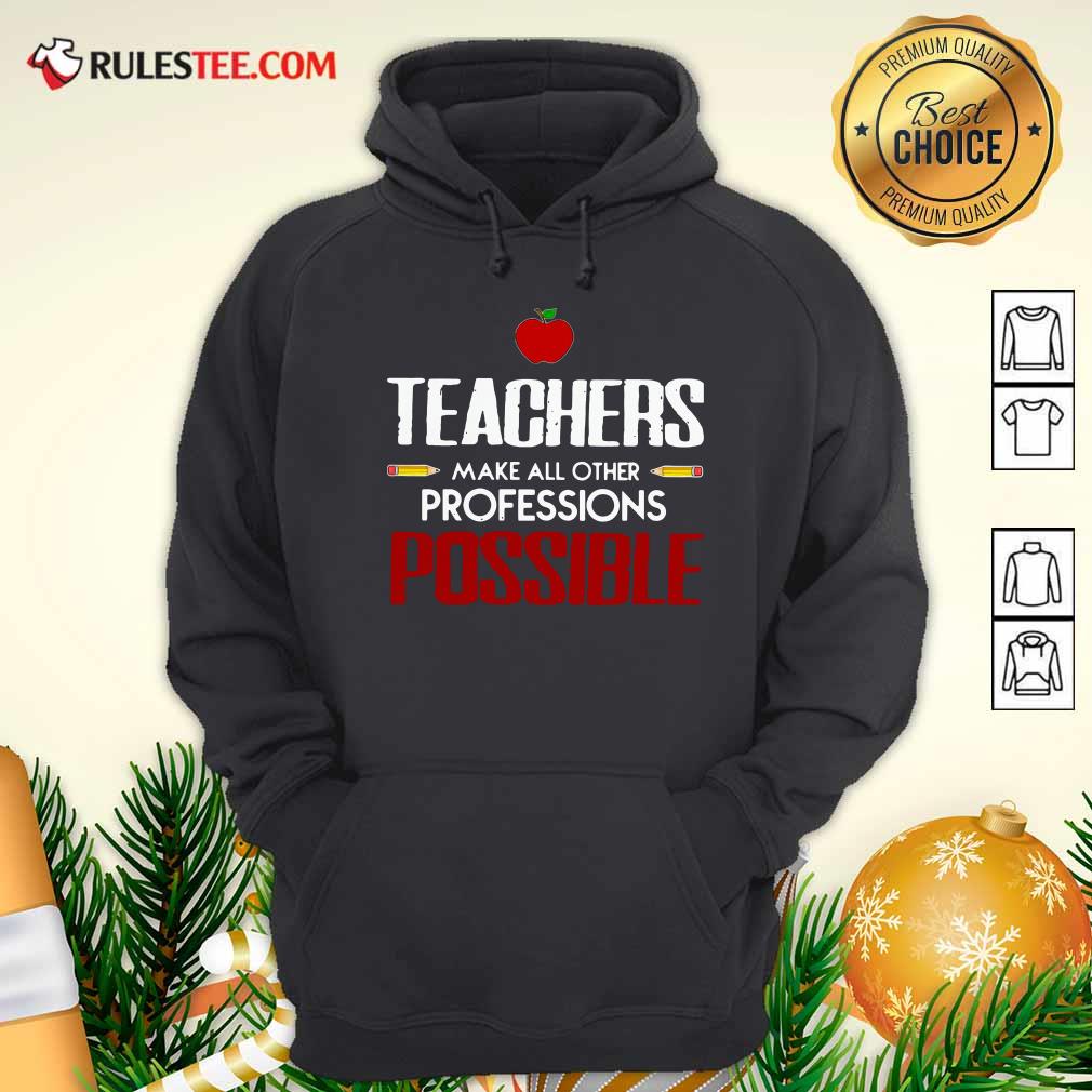 Awesome Teachers Make All Other Professions Possible Shirt - Image 2