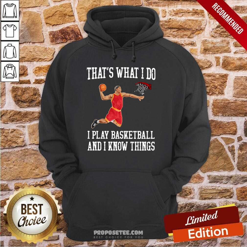 Awesome That’s What I Do I Play Baseketball And I Know Things Shirt - Image 5
