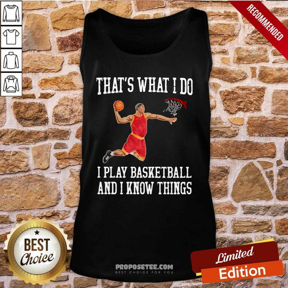 Awesome That’s What I Do I Play Baseketball And I Know Things Shirt - Image 3