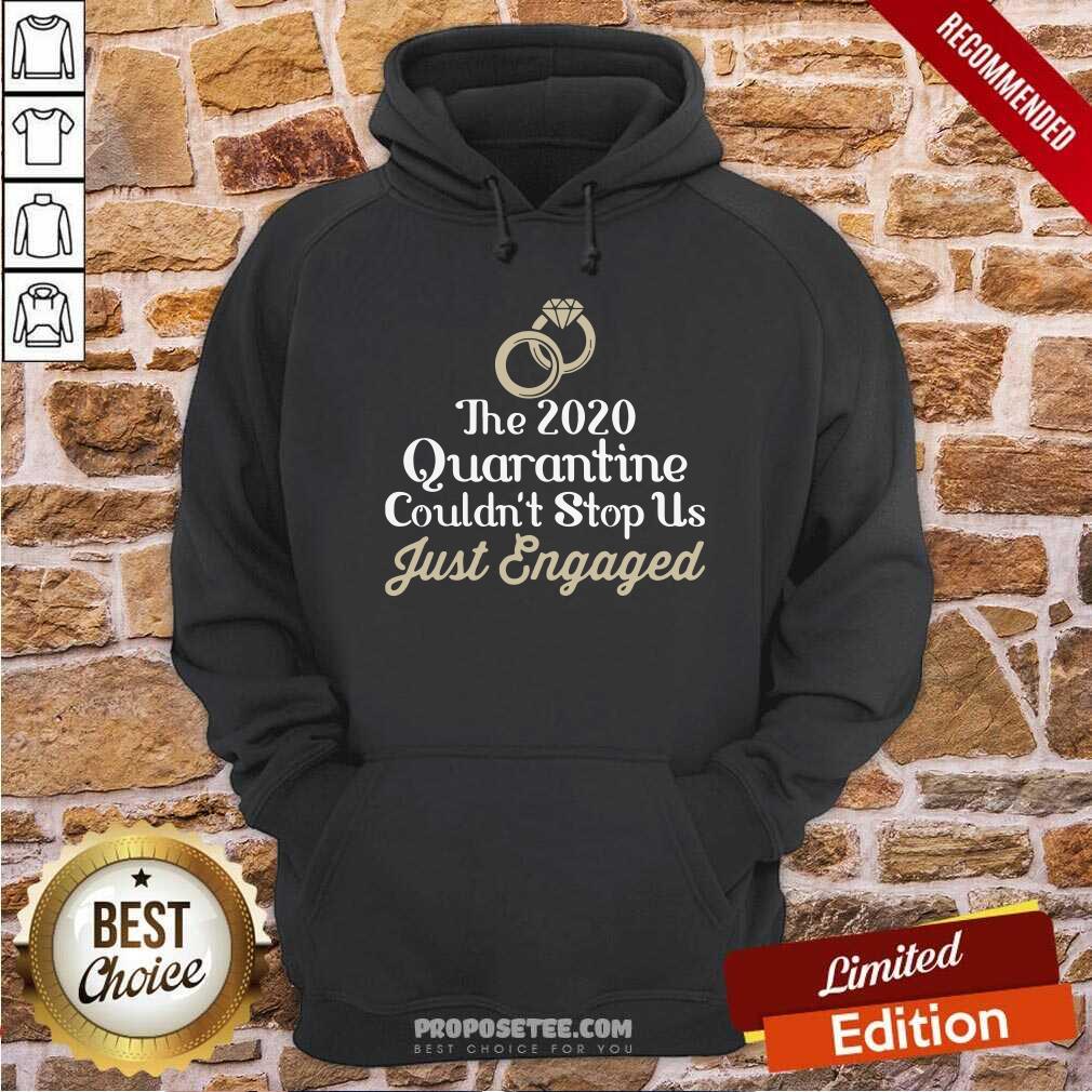 Awesome The 2020 Quarantine Couldn’t Stop Us Just Engaged Wedding Ring Shirt - Image 2