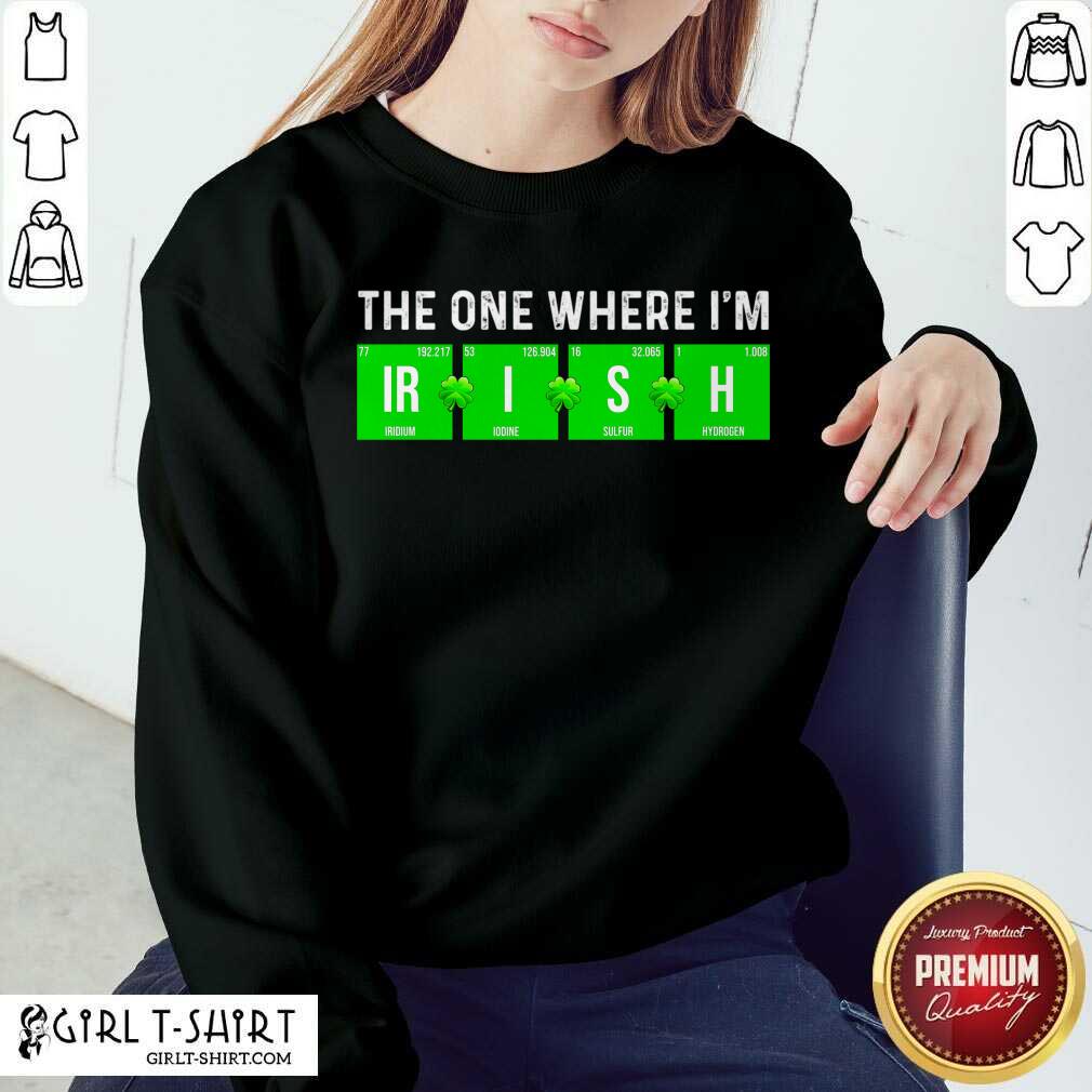Awesome The One Where Im Irish Chemistry St Patricks Day Shirt - Image 4