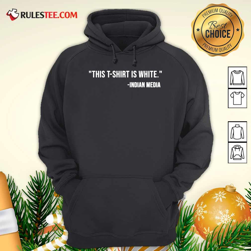 Awesome This T-Shirt Is White Indian Media Shirt - Image 2
