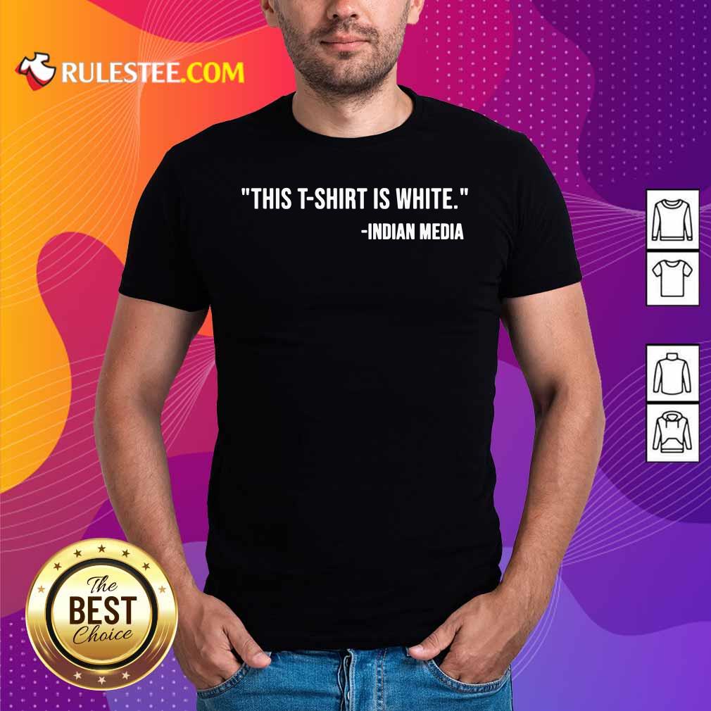 Awesome This T-Shirt Is White Indian Media Shirt