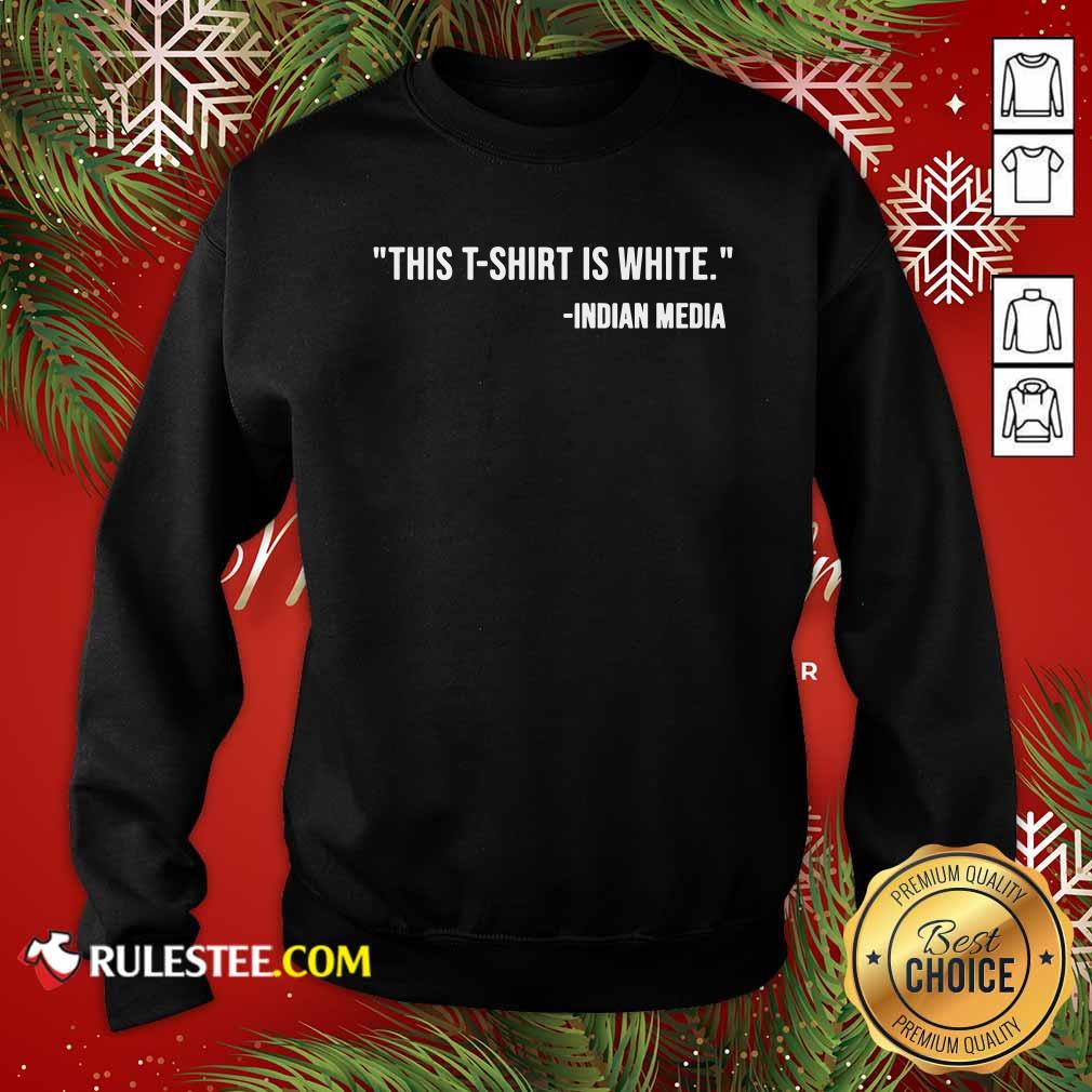 Awesome This T-Shirt Is White Indian Media Shirt - Image 5