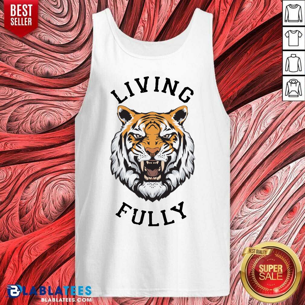 Awesome Tiger Living Fully Shirt - Image 4
