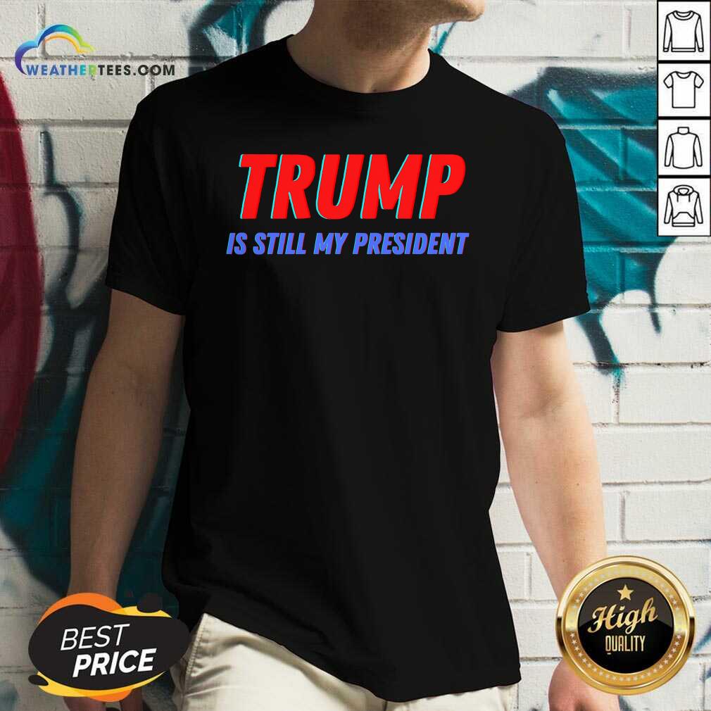 Awesome Trump Is Still My President Election Shirt - Image 3