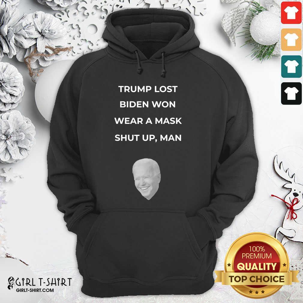 Awesome Trump Lost Biden Won Wear A Mask Shut Up Man Shirt - Image 2