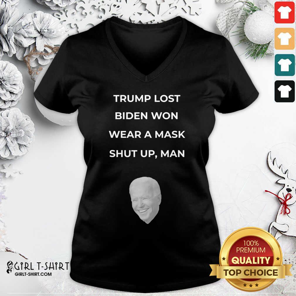 Awesome Trump Lost Biden Won Wear A Mask Shut Up Man Shirt - Image 3