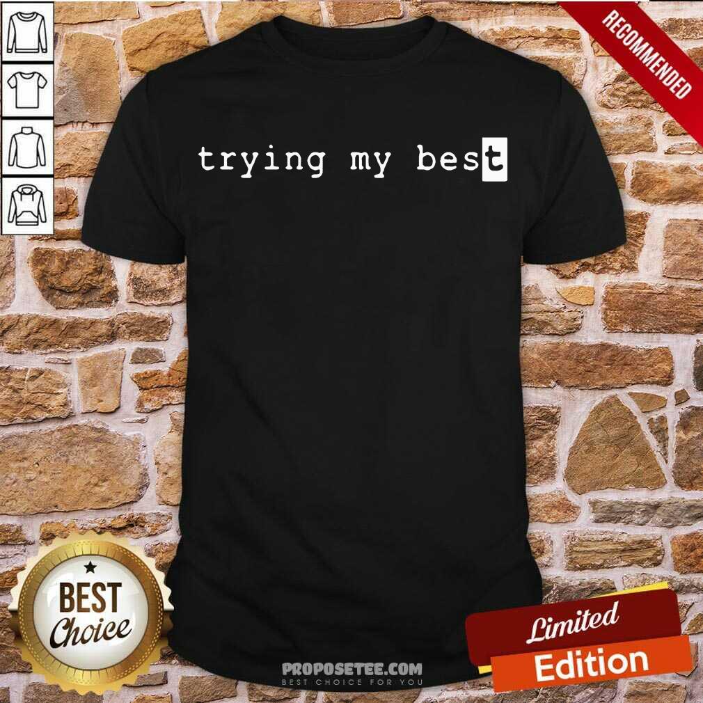 Awesome Trying My Best Shirt
