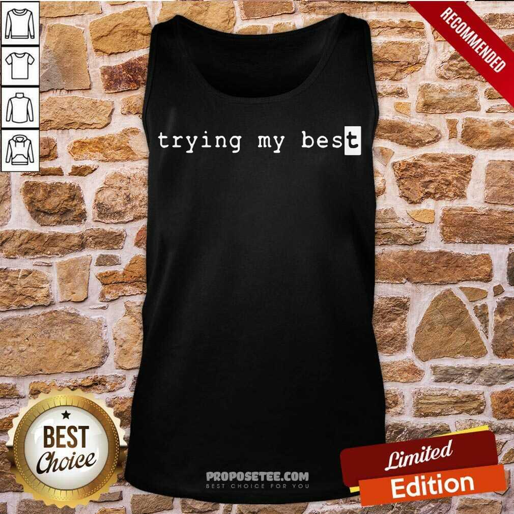 Awesome Trying My Best Shirt - Image 4