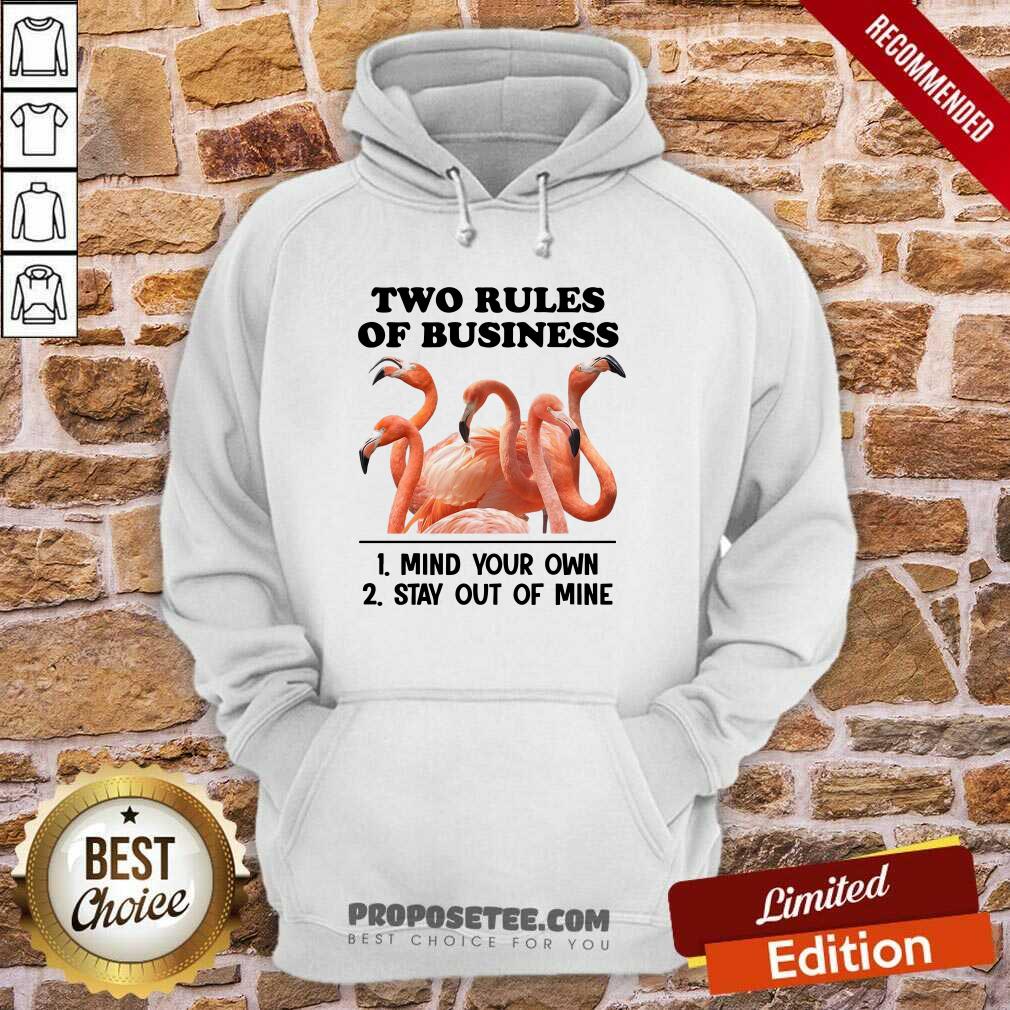 Awesome Two Rules Of Business Mind Your Own And Stay Out Of Mine Flamingo Shirt - Image 5