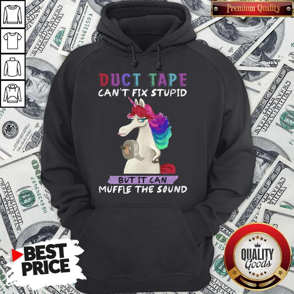 Awesome Unicorn Duct Tape Can’t Fix Stupid But It Can Muffle The Sound Shirt - Image 5