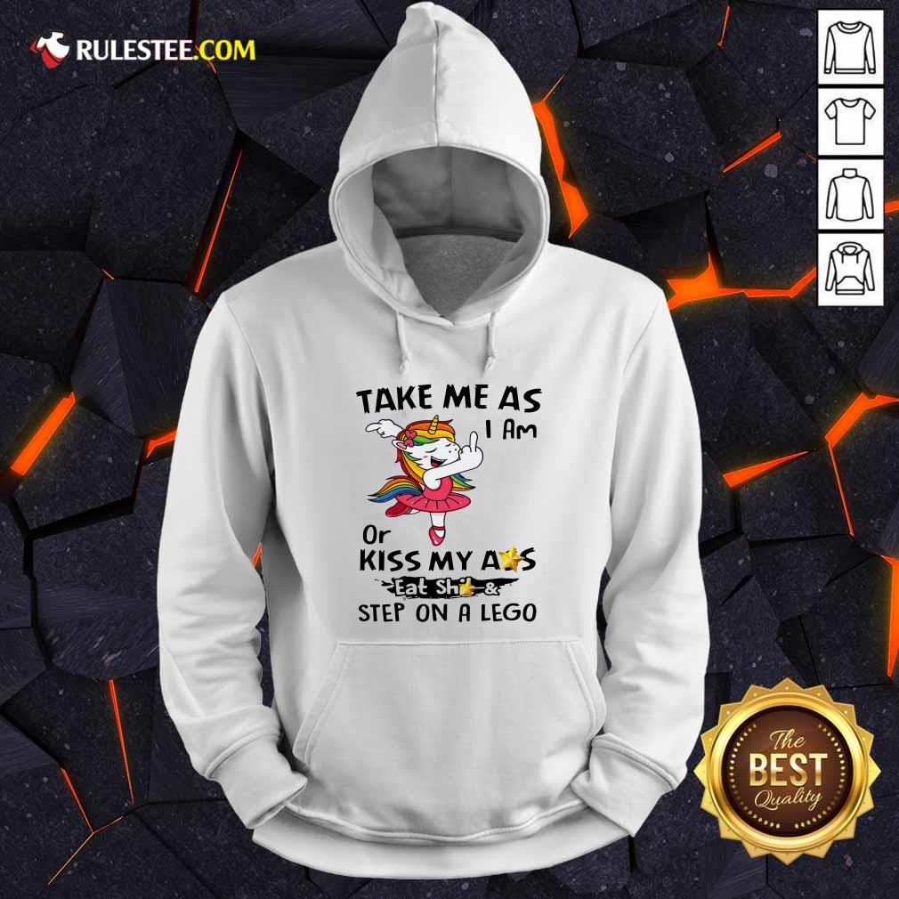 Awesome Unicorn Take Me As I Am Or Kiss My Ass Eat Shit And Step On A Lego Shirt - Image 2