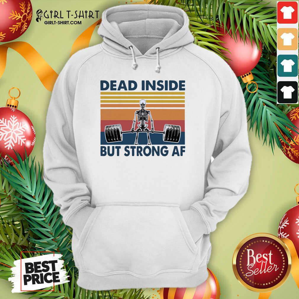 Awesome Weightlifting Skeleton Dead Inside But Strong Af Vintage Shirt - Image 5