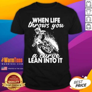 Awesome When Life Throws You A Curve Lean Into It Shirt