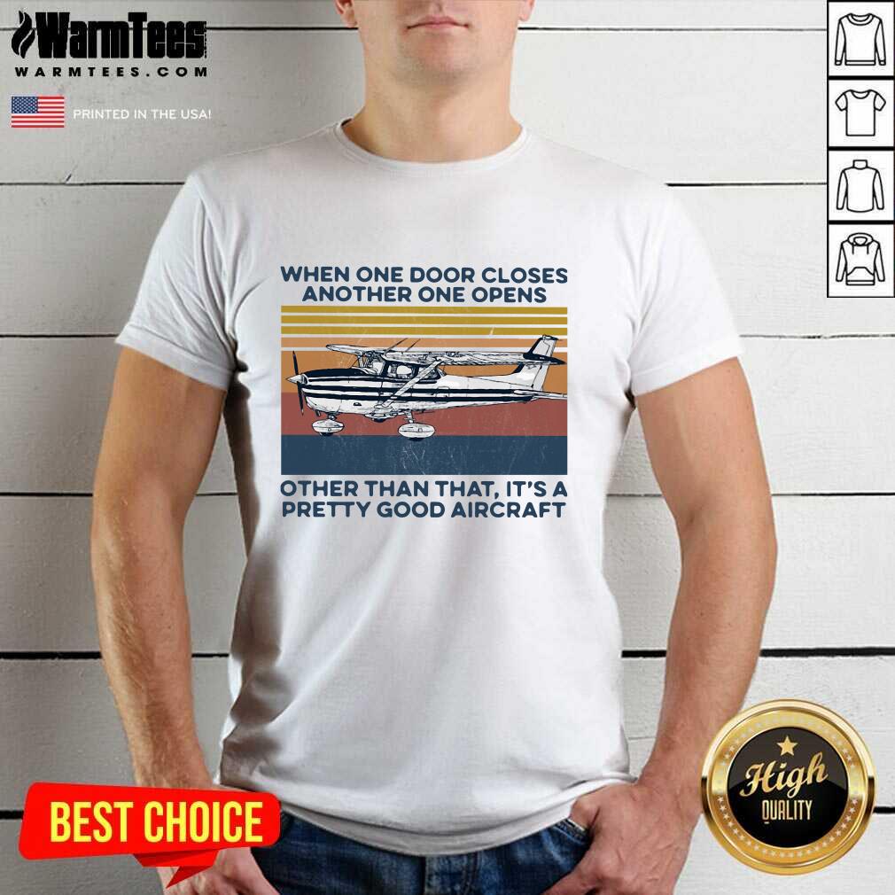 Awesome When One Door Closes Another One Opens Other Than That It’s A Pretty Good Aircraft Vintage Shirt