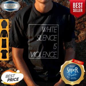 Awesome White Silence Is Violence Shirt