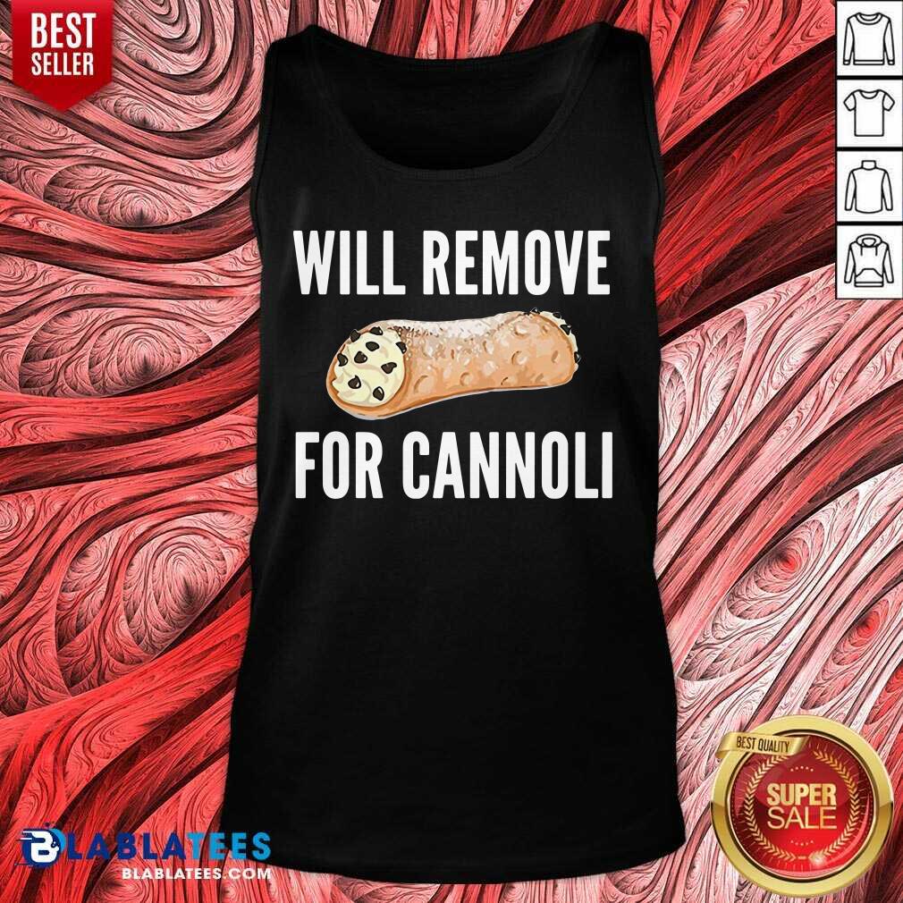 Awesome Will Remove For Cannoli Shirt - Image 4