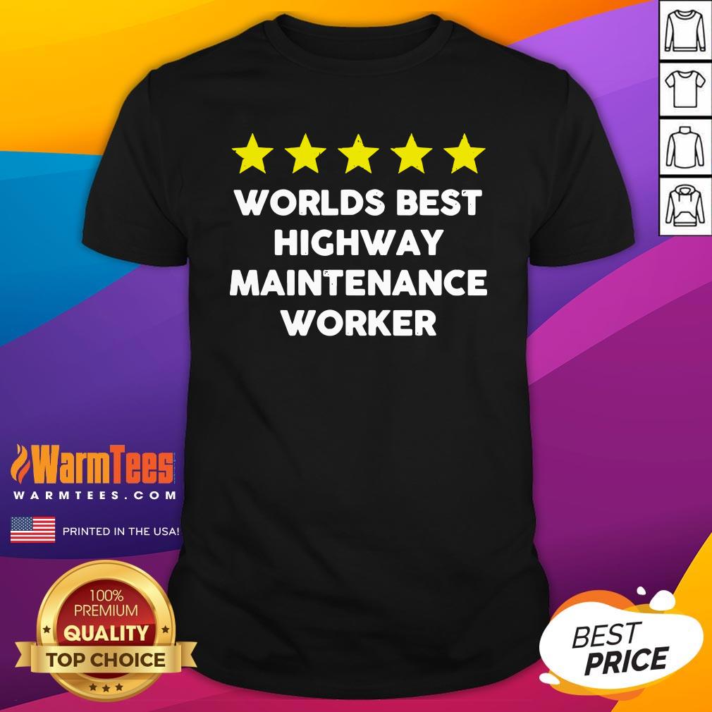 Awesome Worlds Best Highway Maintenance Worker Rating Five Star Shirt