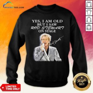 Alternative view of Awesome Yes I Am Old But I Saw Rod Stewart On Stage Signature Shirt