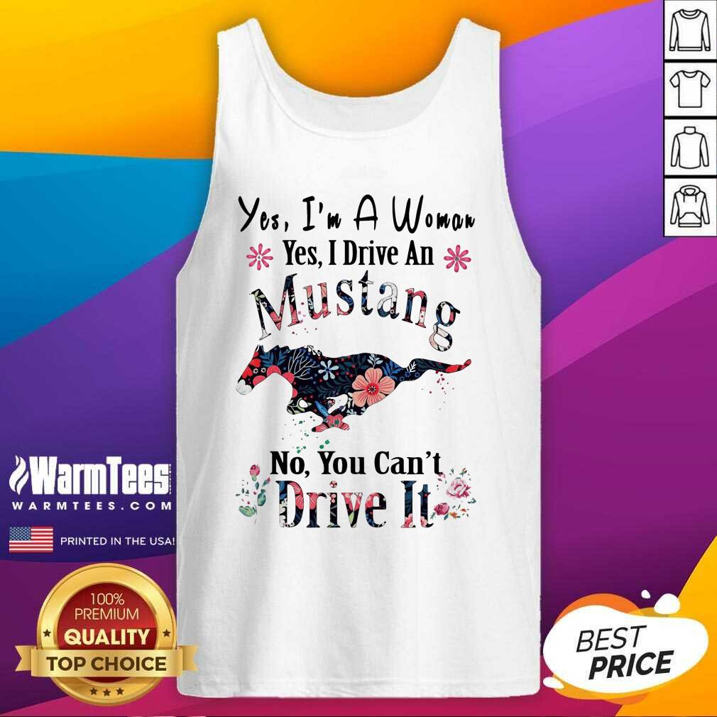 Awesome Yes I’m A Woman Yes I Drive An Mustang No You Can’t Drive It Shirt - Image 4
