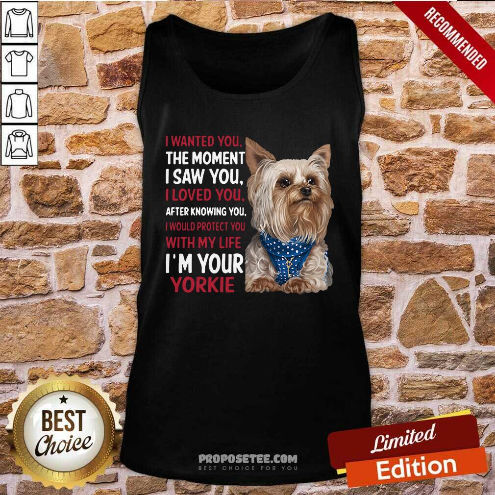 Awesome Yorkie I Wanted You The Moment I Saw You I Loved You After Knowing You Shirt - Image 4