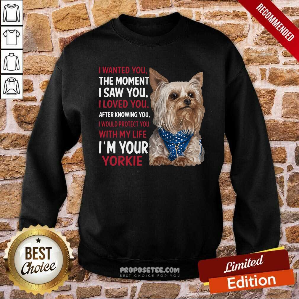 Awesome Yorkie I Wanted You The Moment I Saw You I Loved You After Knowing You Shirt - Image 5