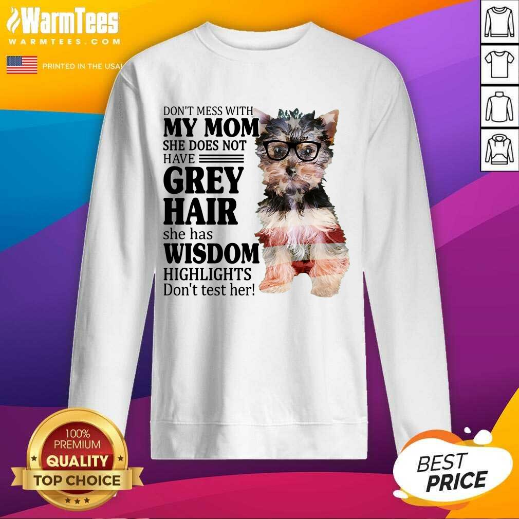 Awesome Yorkshire 2 My Mom Grey Hair Wisdom Highlights American Flag Shirt - Image 5