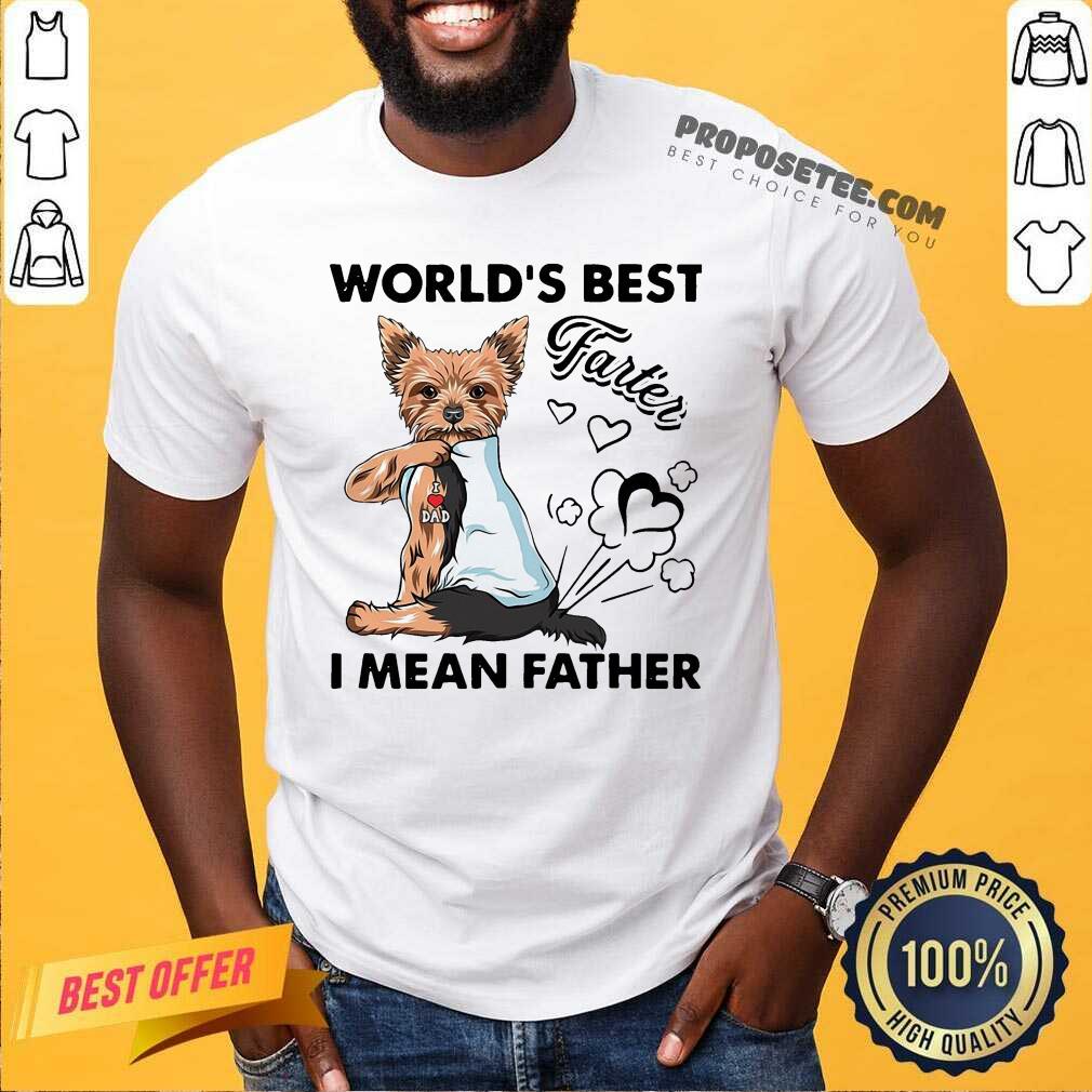 Awesome Yorkshire Terrier World’s Best Farter I Mean Father Shirt