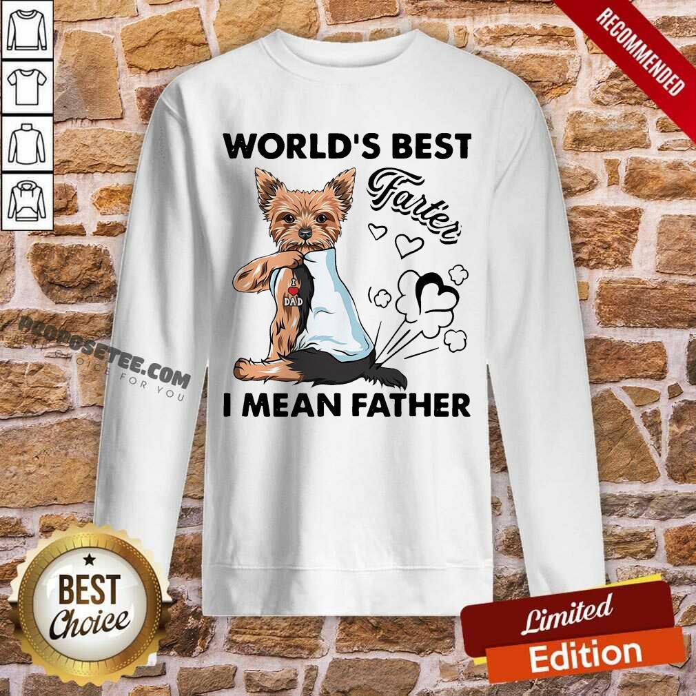 Awesome Yorkshire Terrier World’s Best Farter I Mean Father Shirt - Image 5