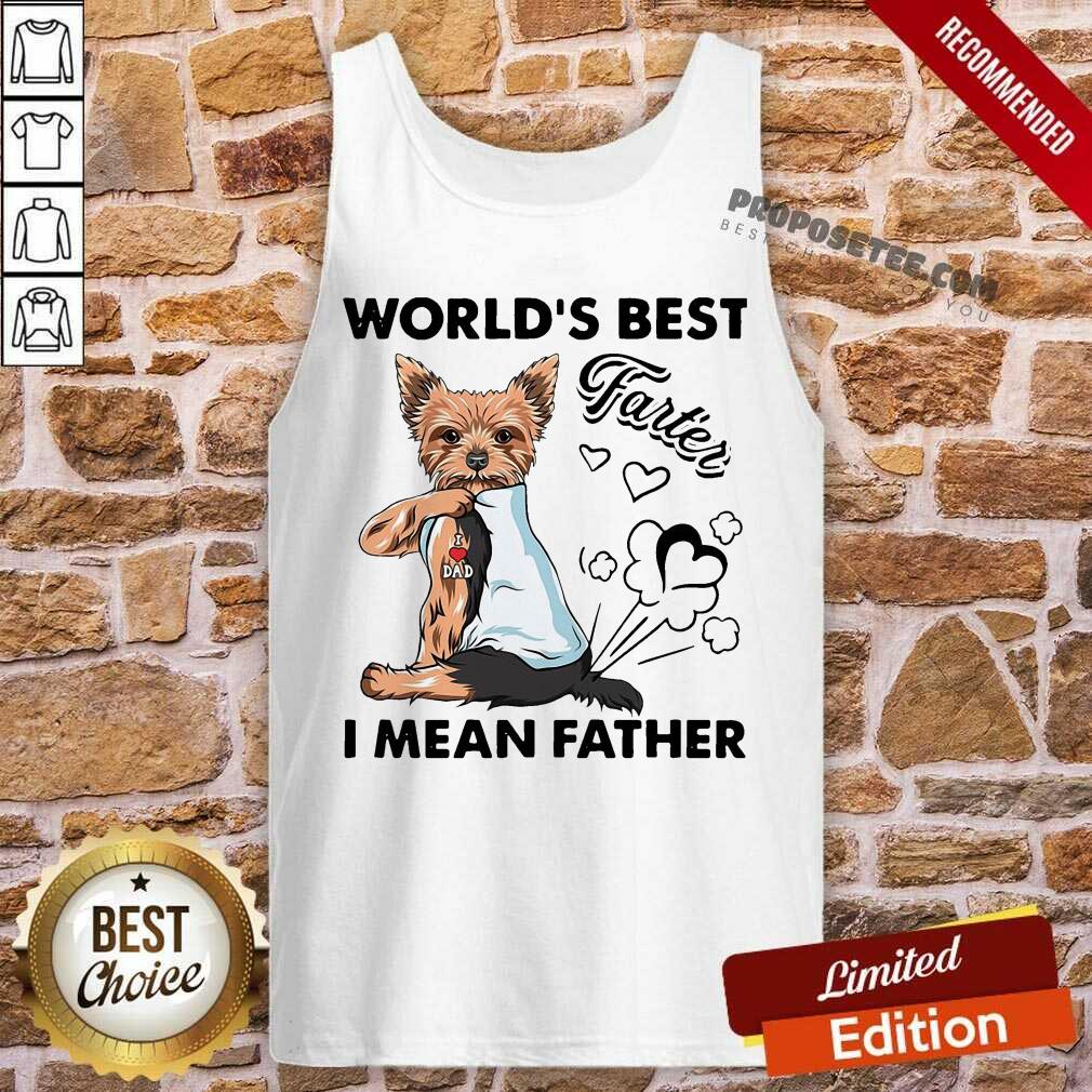 Awesome Yorkshire Terrier World’s Best Farter I Mean Father Shirt - Image 4