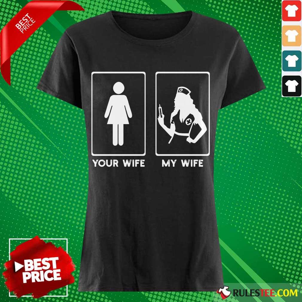 Awesome Your Wife My Wife The Nurse Shirt - Image 3