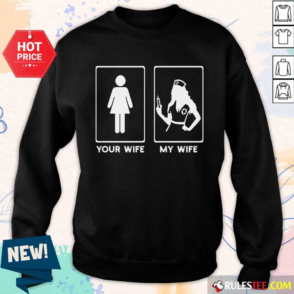 Awesome Your Wife My Wife The Nurse Shirt - Image 5