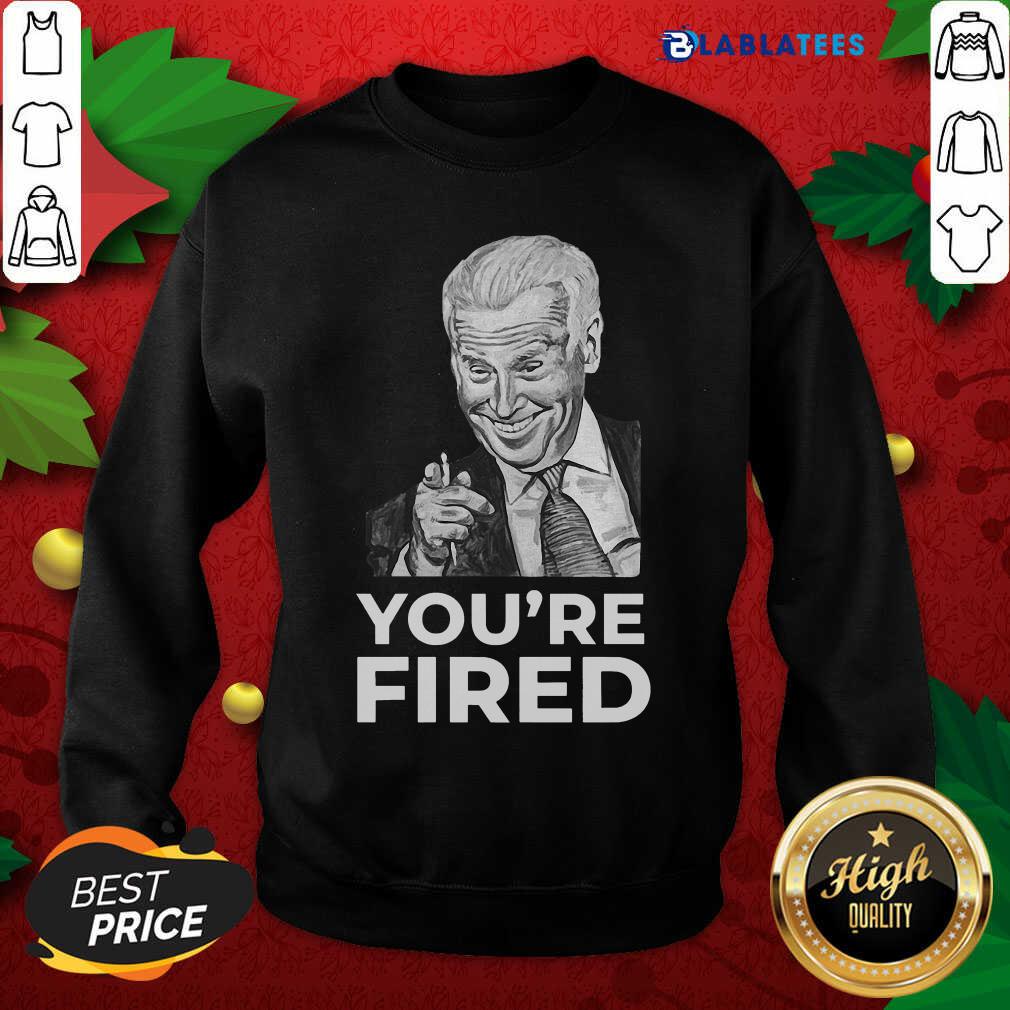Awesome Youre Fired Biden Wins Trump Loses Shirt - Image 5