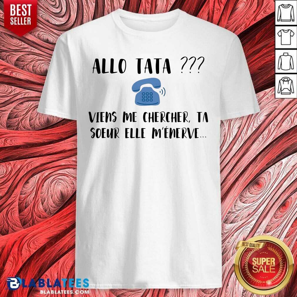 Baby Onesies Allo Tata Viens Me Chercher Ta Soeur M'Enerve Shirt