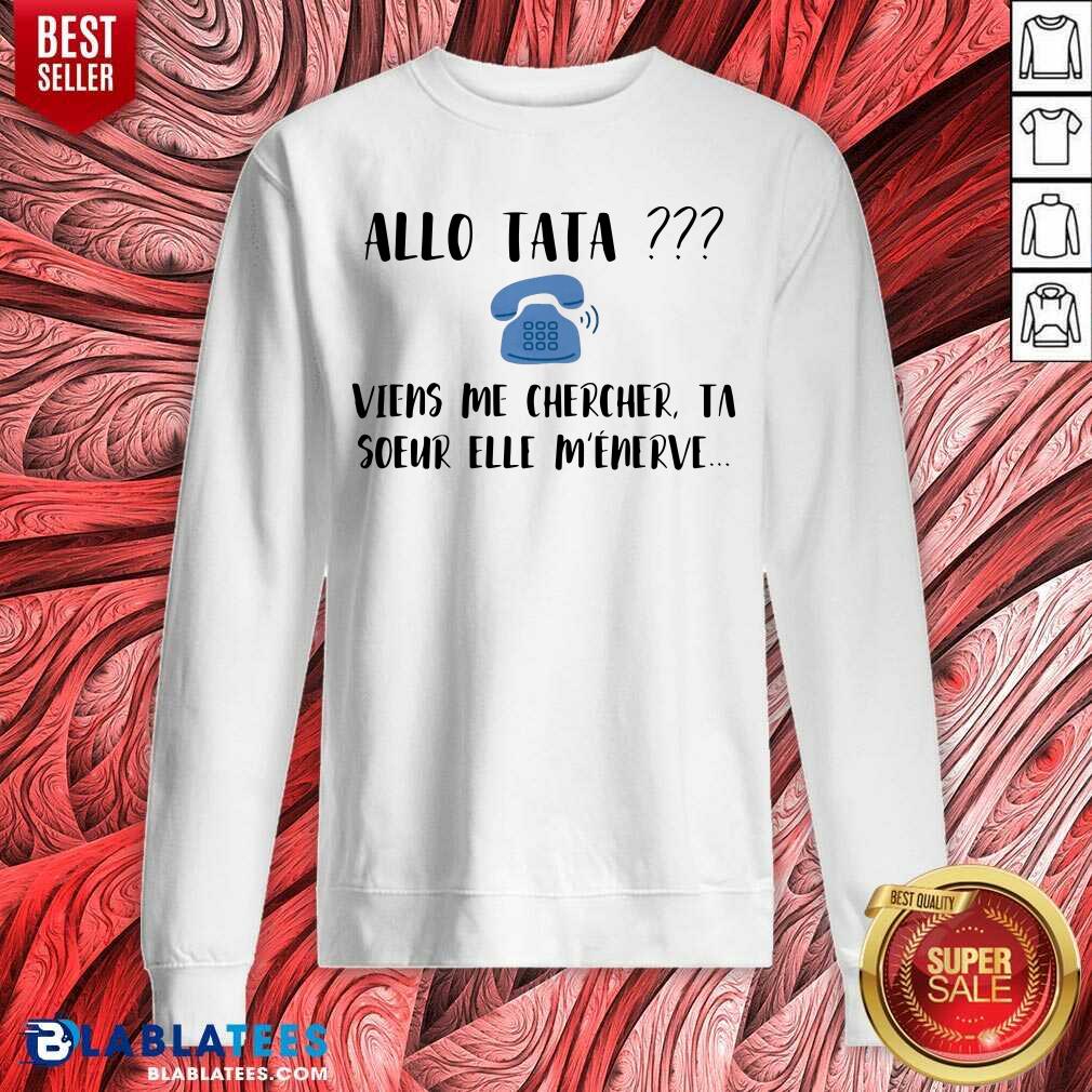 Baby Onesies Allo Tata Viens Me Chercher Ta Soeur M'Enerve Shirt - Image 5