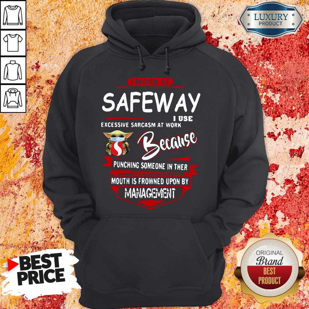 Baby Yoda Face Mask Safeway Instacart I Work At Safeway I Use Excessive Sarcasm At Work Because Punching Someone In Ther Mouth Is Frowned Upon By Management Shirt - Image 5