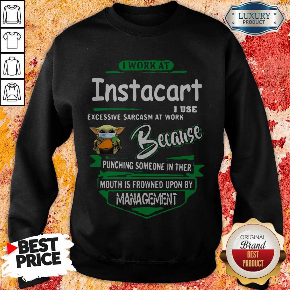 Baby Yoda Face Mask Hug Instacart I Work At Instacart I Use Excessive Sarcasm At Work Because Punching Someone In Ther Mouth Is Frowned Upon By Management Shirt - Image 4