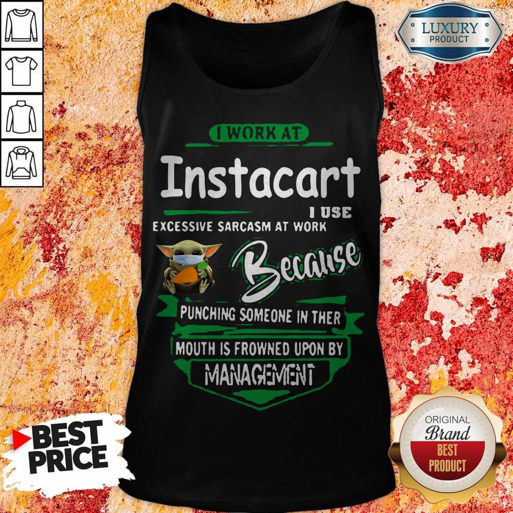 Baby Yoda Face Mask Hug Instacart I Work At Instacart I Use Excessive Sarcasm At Work Because Punching Someone In Ther Mouth Is Frowned Upon By Management Shirt - Image 3