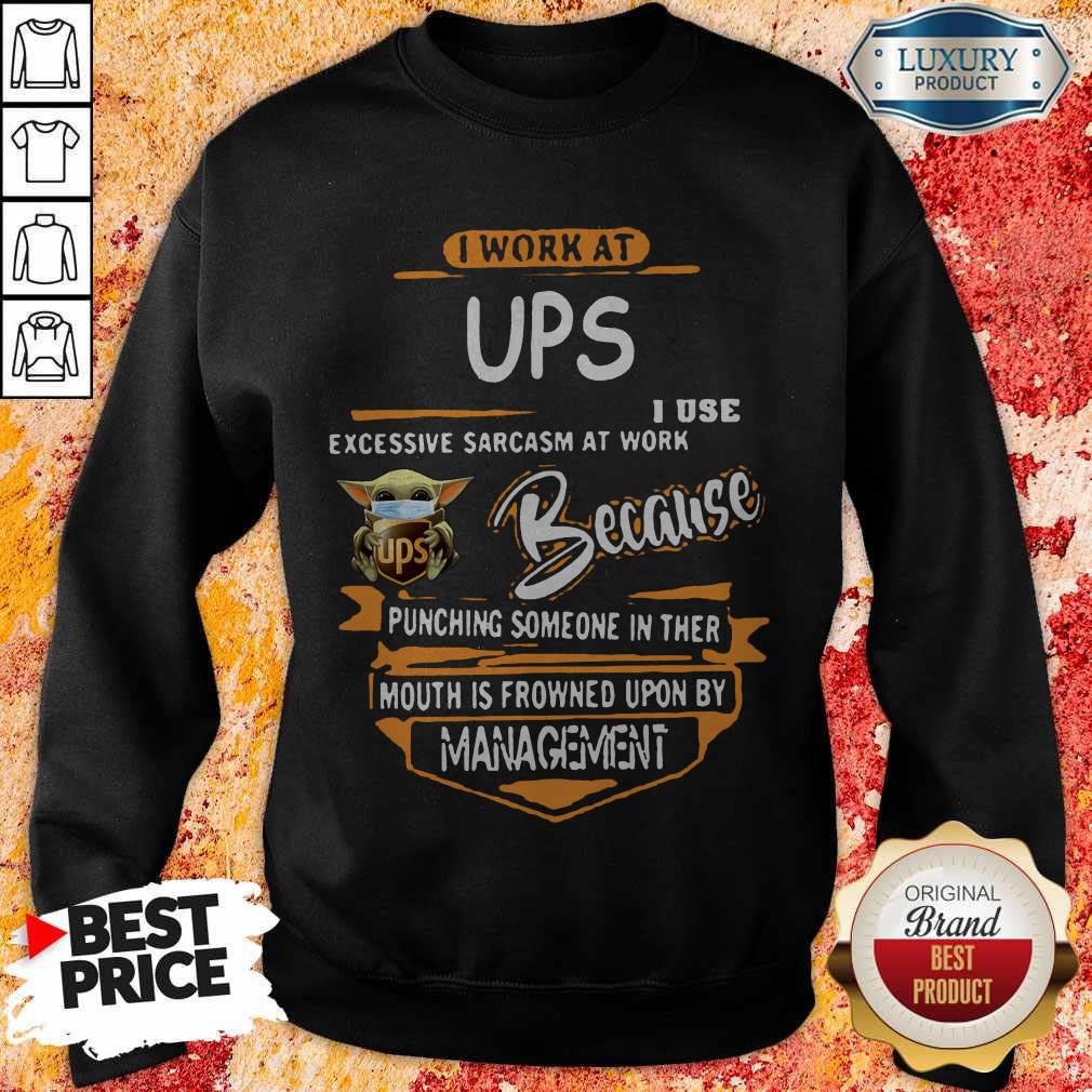 Baby Yoda Face Mask Ups Instacart I Work At Ups I Use Excessive Sarcasm At Work Because Punching Someone In Ther Mouth Is Frowned Upon By Management Shirt - Image 3
