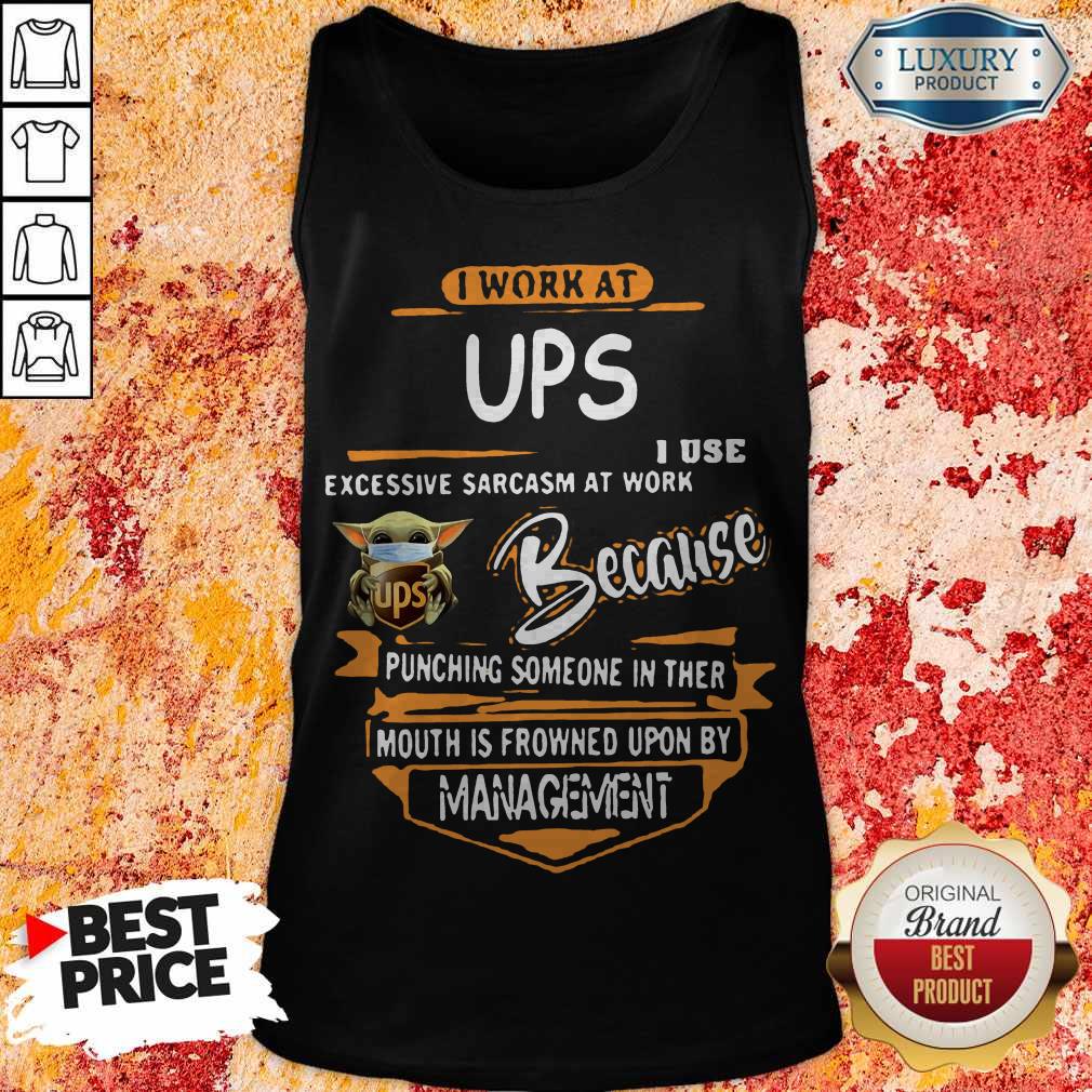 Baby Yoda Face Mask Ups Instacart I Work At Ups I Use Excessive Sarcasm At Work Because Punching Someone In Ther Mouth Is Frowned Upon By Management Shirt - Image 2