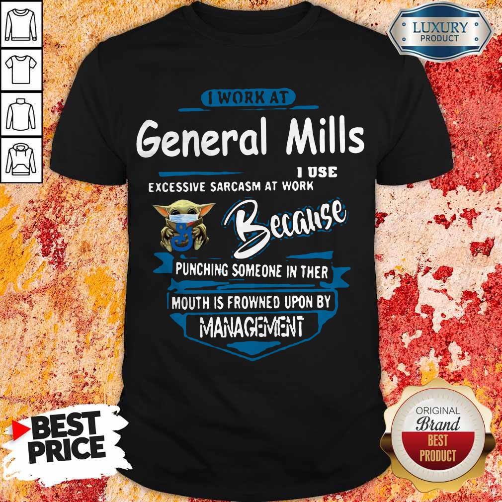 Baby Yoda Face Mask General Mills Instacart I Work At General Mills I Use Excessive Sarcasm At Work Because Punching Someone In Ther Mouth Is Frowned Upon By Management Shirt
