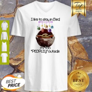 Alternative view of Baby Yoda I Like To Stay In Bed It’s Too Peopley Outside Shirt